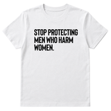 Stop Protecting Men Who Harm Women Unisex Tee