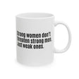 Strong Women Don’t Threaten Strong Men. Just Weak Ones Mug 11oz (White & Black)-Mug-The Original God Ain't Petty But I Am