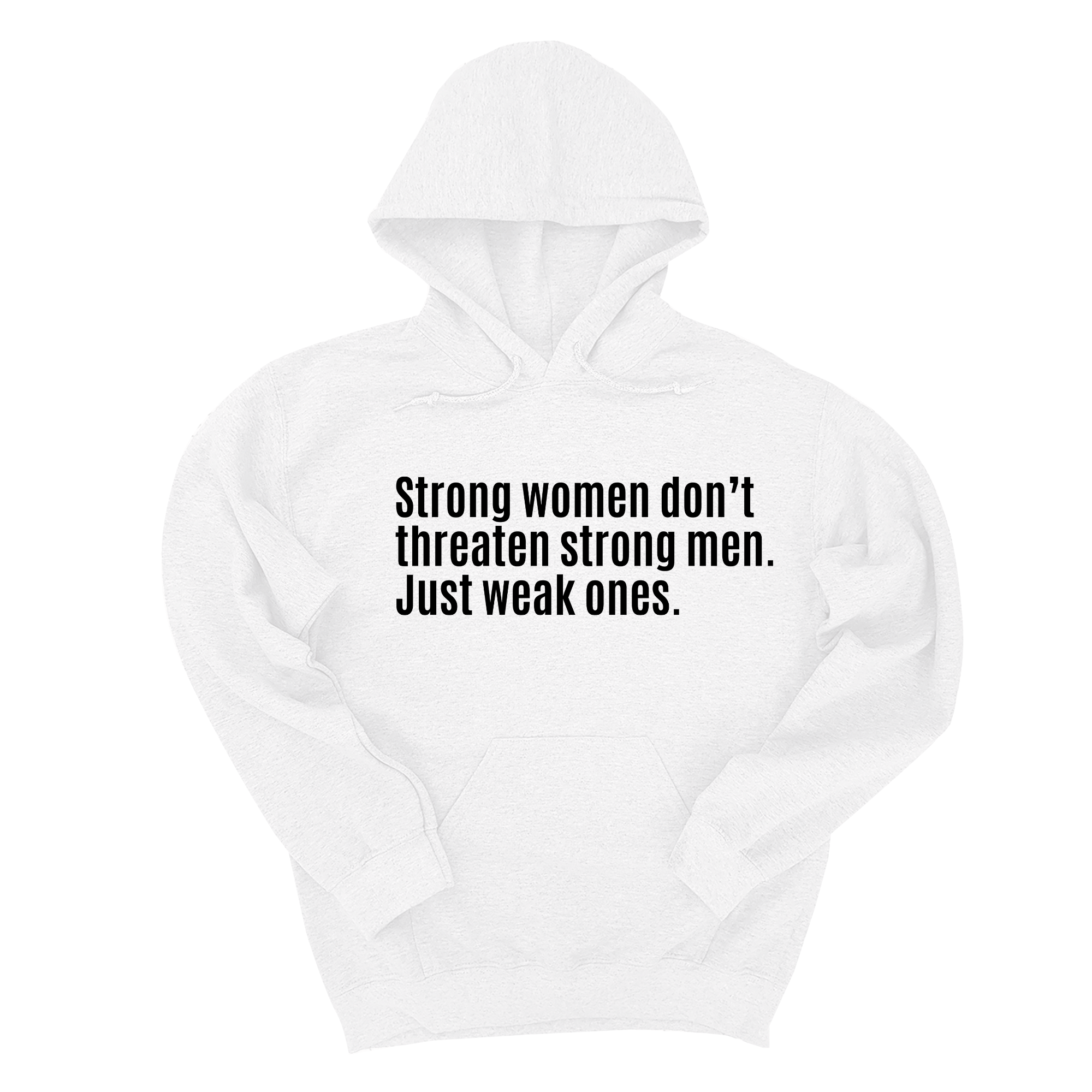 Strong Women Don’t Threaten Strong Men. Just Weak Ones Unisex Hoodie-Hoodie-The Original God Ain't Petty But I Am