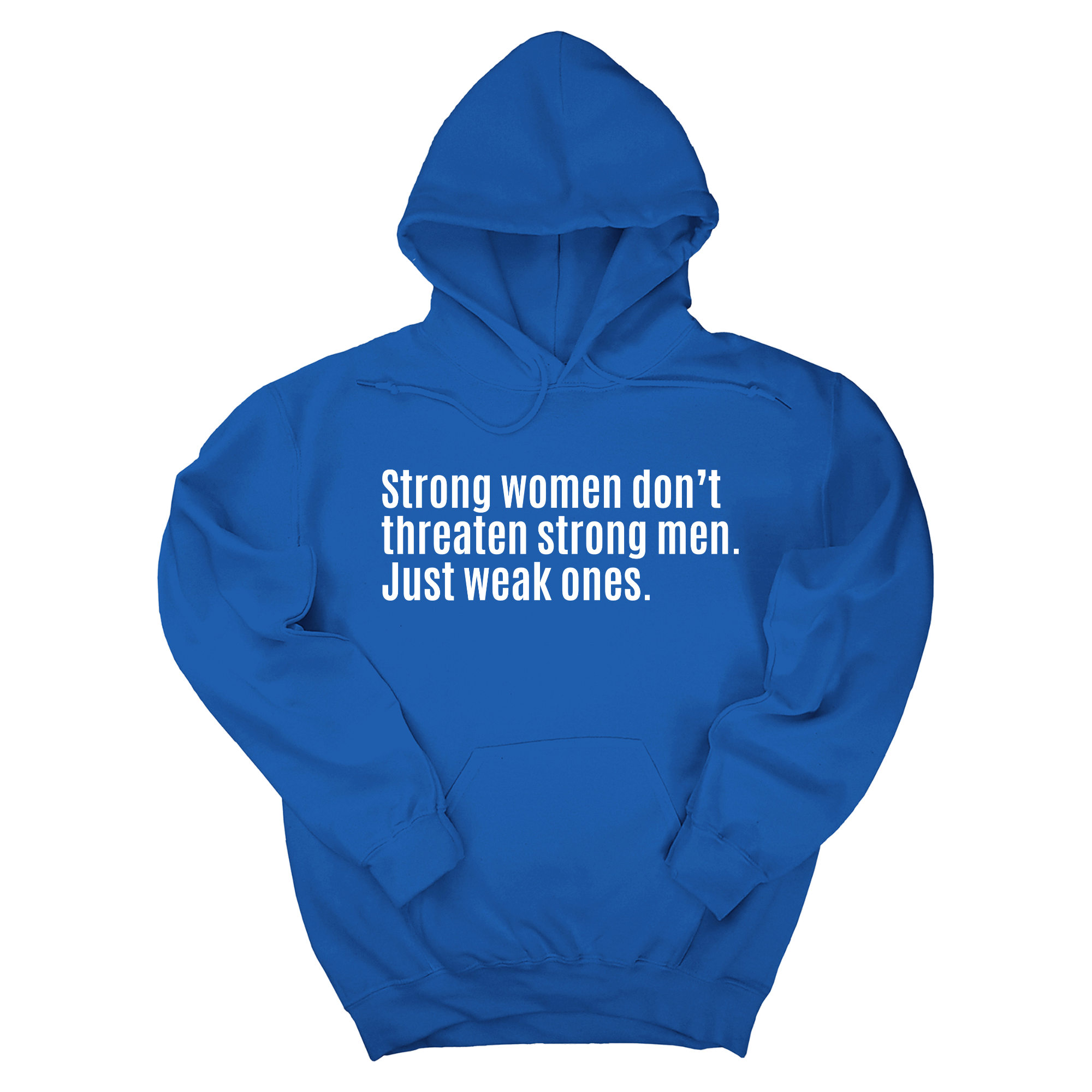 Strong Women Don’t Threaten Strong Men. Just Weak Ones Unisex Hoodie-Hoodie-The Original God Ain't Petty But I Am
