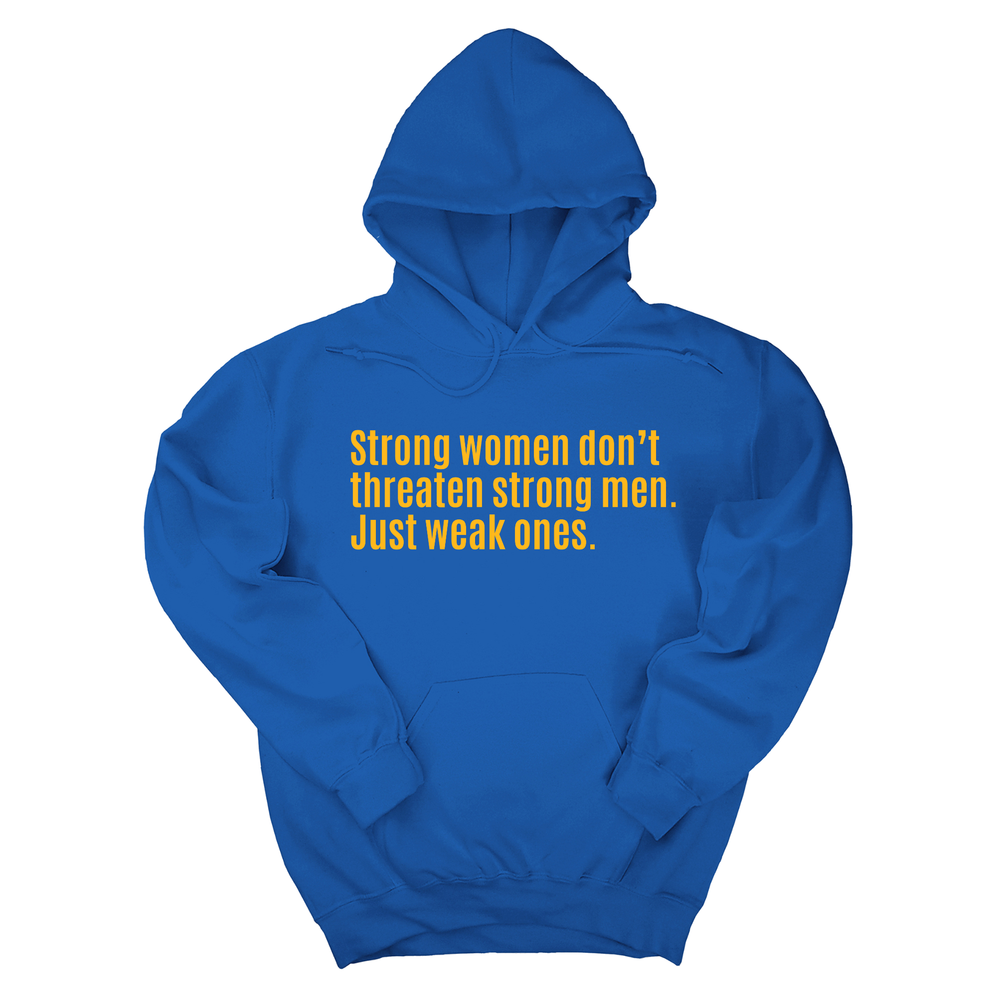 Strong Women Don’t Threaten Strong Men. Just Weak Ones Unisex Hoodie-Hoodie-The Original God Ain't Petty But I Am