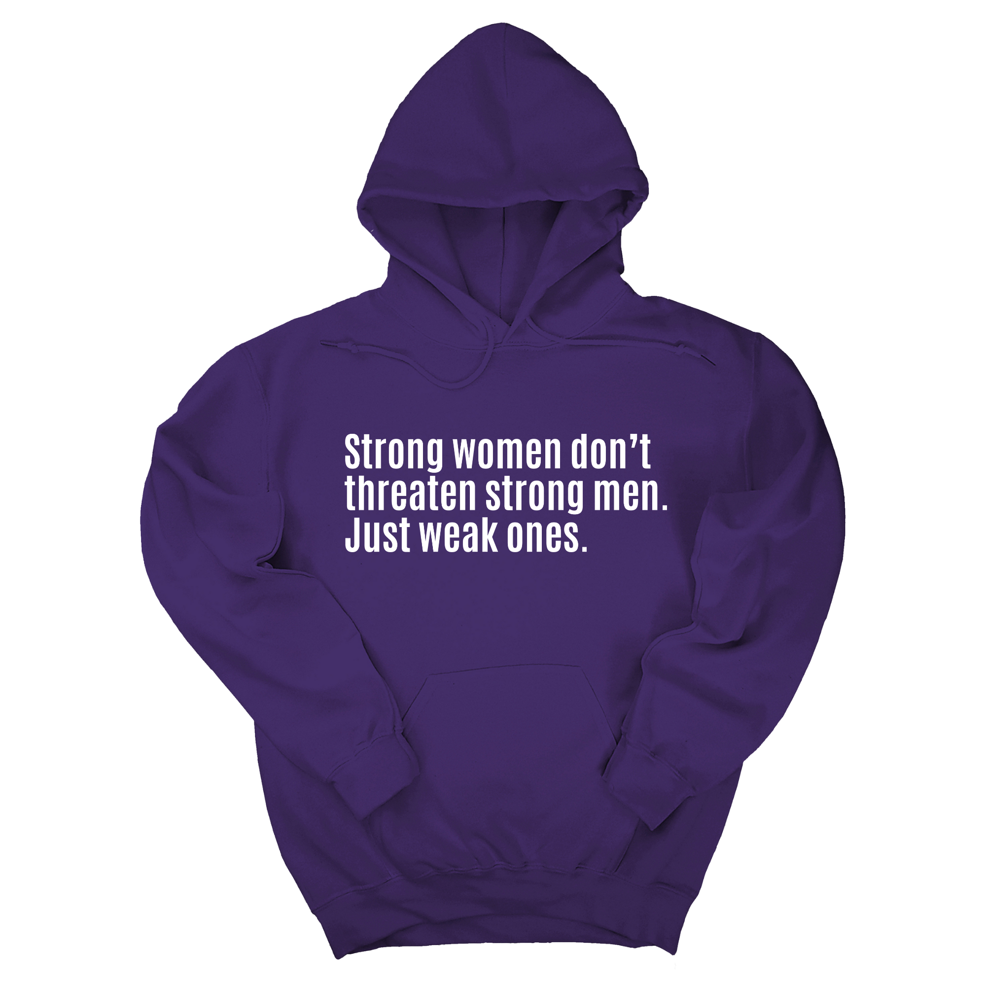 Strong Women Don’t Threaten Strong Men. Just Weak Ones Unisex Hoodie-Hoodie-The Original God Ain't Petty But I Am