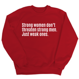 Strong Women Don’t Threaten Strong Men. Just Weak Ones Unisex Sweatshirt-Sweatshirt-The Original God Ain't Petty But I Am