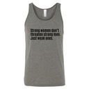 Strong Women Don’t Threaten Strong Men. Just Weak Ones Unisex Tank Top-T-Shirt-The Original God Ain't Petty But I Am