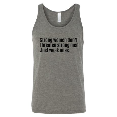Strong Women Don’t Threaten Strong Men. Just Weak Ones Unisex Tank Top-T-Shirt-The Original God Ain't Petty But I Am