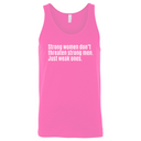 Strong Women Don’t Threaten Strong Men. Just Weak Ones Unisex Tank Top-T-Shirt-The Original God Ain't Petty But I Am