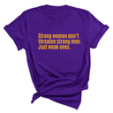 Strong Women Don’t Threaten Strong Men. Just Weak Ones Unisex Tee-T-Shirt-The Original God Ain't Petty But I Am