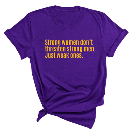Strong Women Don’t Threaten Strong Men. Just Weak Ones Unisex Tee-T-Shirt-The Original God Ain't Petty But I Am