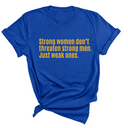 Strong Women Don’t Threaten Strong Men. Just Weak Ones Unisex Tee-T-Shirt-The Original God Ain't Petty But I Am