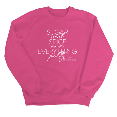 Sugar and Spice and Everything petty Unisex Sweatshirt-Sweatshirt-The Original God Ain't Petty But I Am