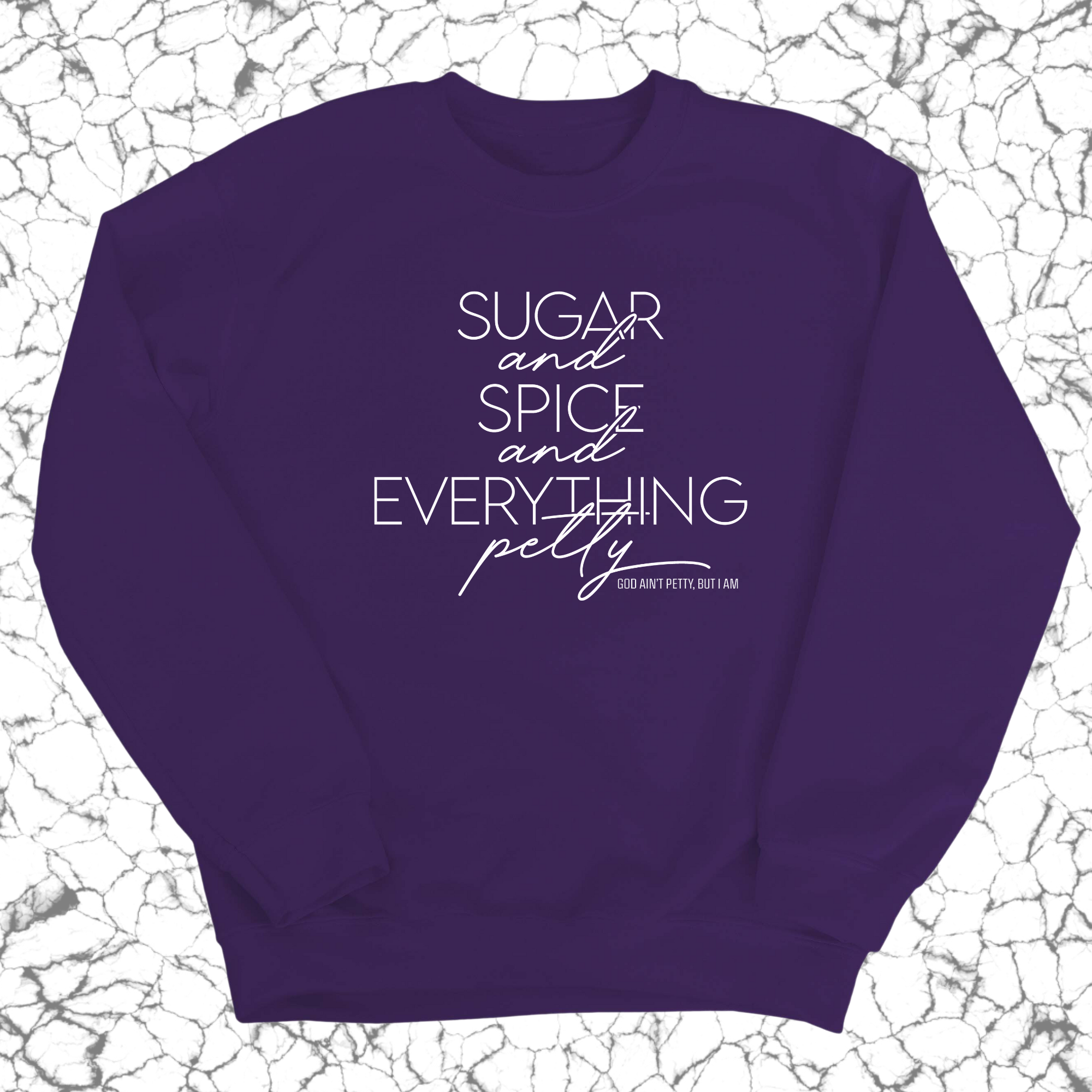 Sugar and Spice and Everything petty Unisex Sweatshirt-Sweatshirt-The Original God Ain't Petty But I Am