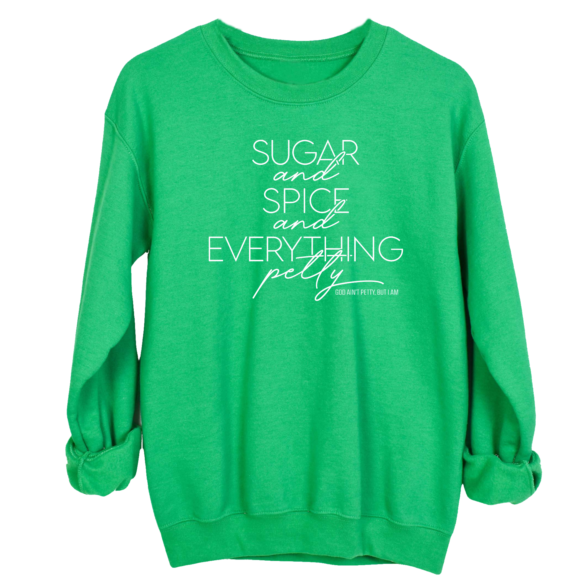 Sugar and Spice and Everything petty Unisex Sweatshirt-Sweatshirt-The Original God Ain't Petty But I Am