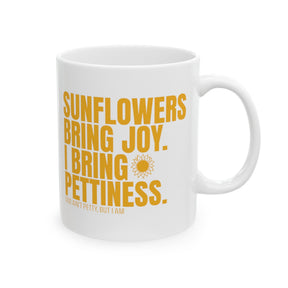 Sunflowers bring joy. I bring Pettiness Mug 11oz (White & Gold)-Mug-The Original God Ain't Petty But I Am