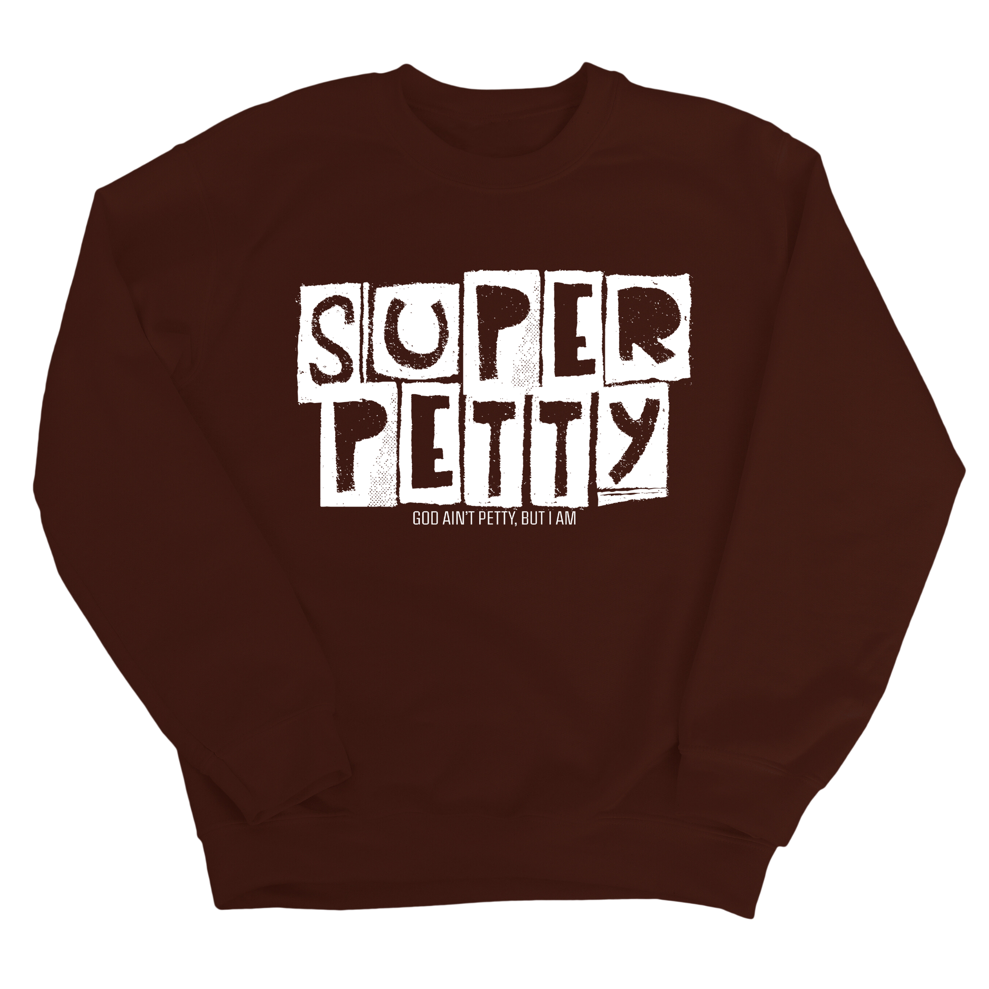 Super Petty Unisex Sweatshirt-Sweatshirt-The Original God Ain't Petty But I Am
