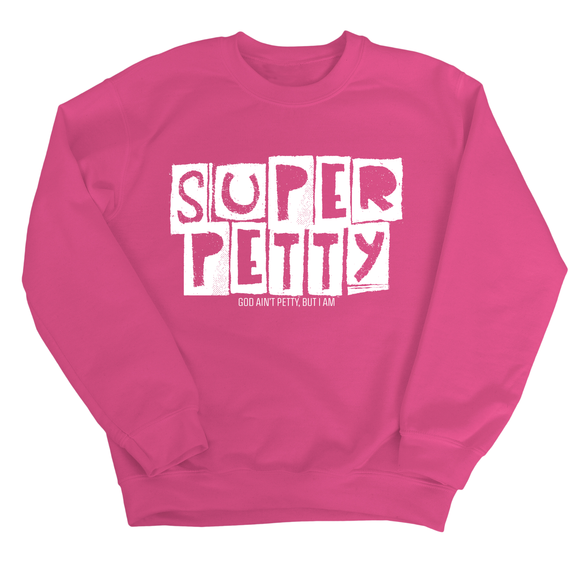 Super Petty Unisex Sweatshirt-Sweatshirt-The Original God Ain't Petty But I Am