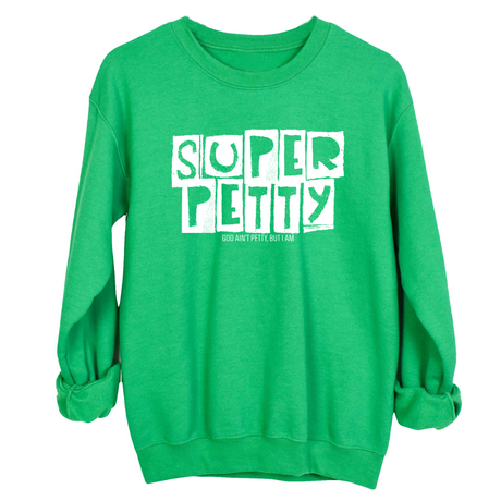 Super Petty Unisex Sweatshirt-Sweatshirt-The Original God Ain't Petty But I Am