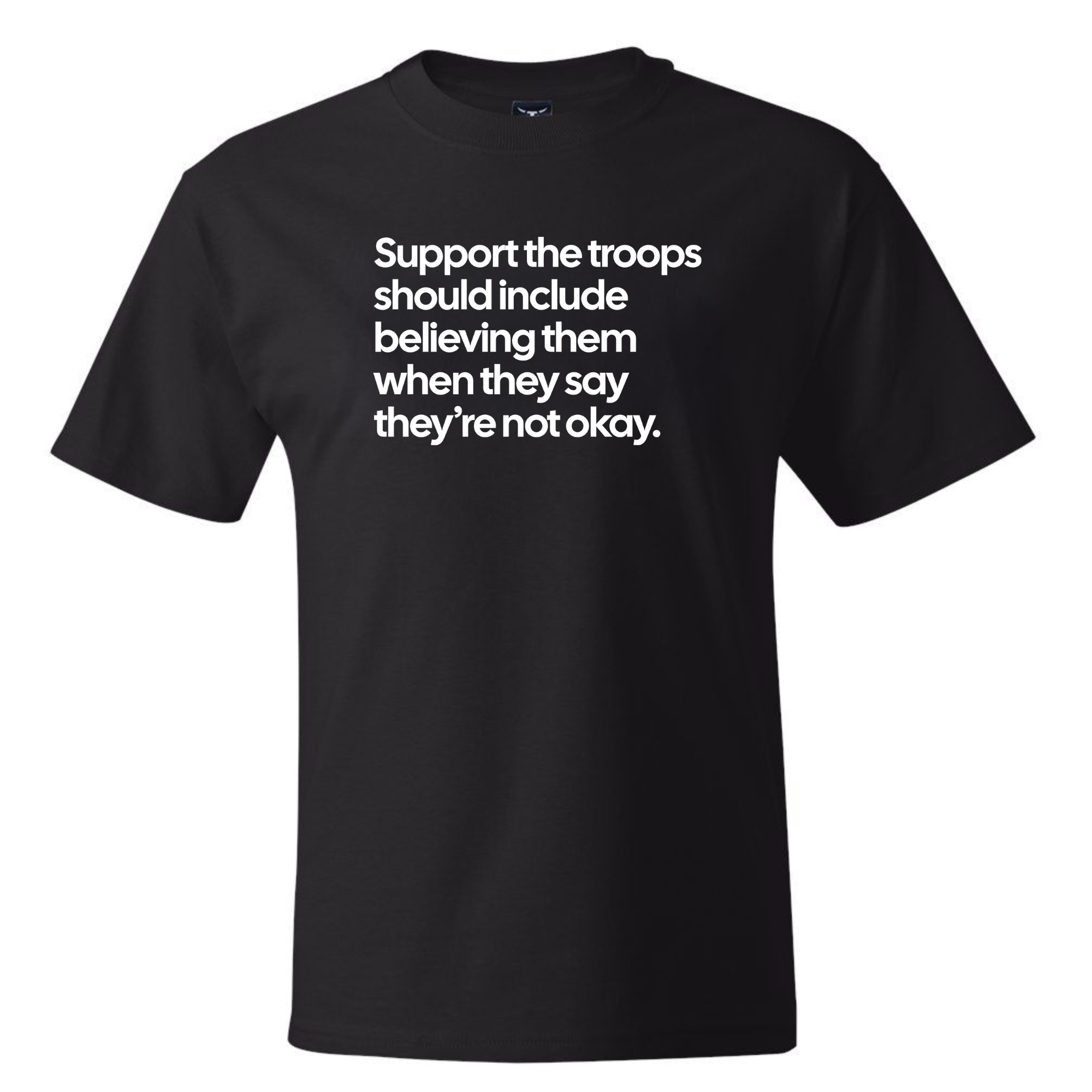 Support the Troops Should Include Believing Them When They Say They’re Not Okay *BLACK TALL TEE* Unisex Tee-T-Shirt-The Original God Ain't Petty But I Am