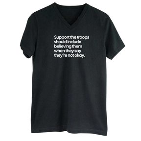 Support the Troops Should Include Believing Them When They Say They’re Not Okay *BLACK V-NECK* Unisex Tee-T-Shirt-The Original God Ain't Petty But I Am