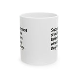 Support the Troops Should Include Believing Them When They Say They’re Not Okay Mug 11oz (White & Black)-Mug-The Original God Ain't Petty But I Am