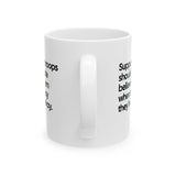 Support the Troops Should Include Believing Them When They Say They’re Not Okay Mug 11oz (White & Black)-Mug-The Original God Ain't Petty But I Am
