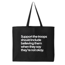 Support the Troops Should Include Believing Them When They Say They’re Not Okay Tote bag-Tote Bag-The Original God Ain't Petty But I Am