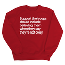 Support the Troops Should Include Believing Them When They Say They’re Not Okay Unisex Sweatshirt-Sweatshirt-The Original God Ain't Petty But I Am