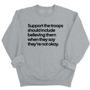 Support the Troops Should Include Believing Them When They Say They’re Not Okay Unisex Sweatshirt-Sweatshirt-The Original God Ain't Petty But I Am