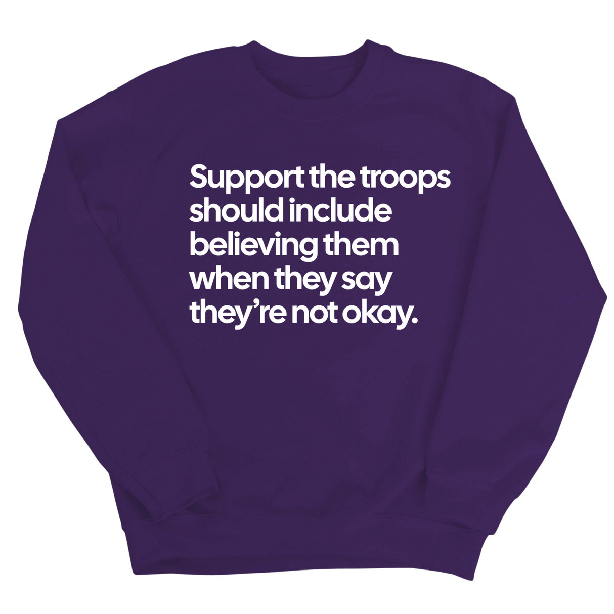 Support the Troops Should Include Believing Them When They Say They’re Not Okay Unisex Sweatshirt-Sweatshirt-The Original God Ain't Petty But I Am