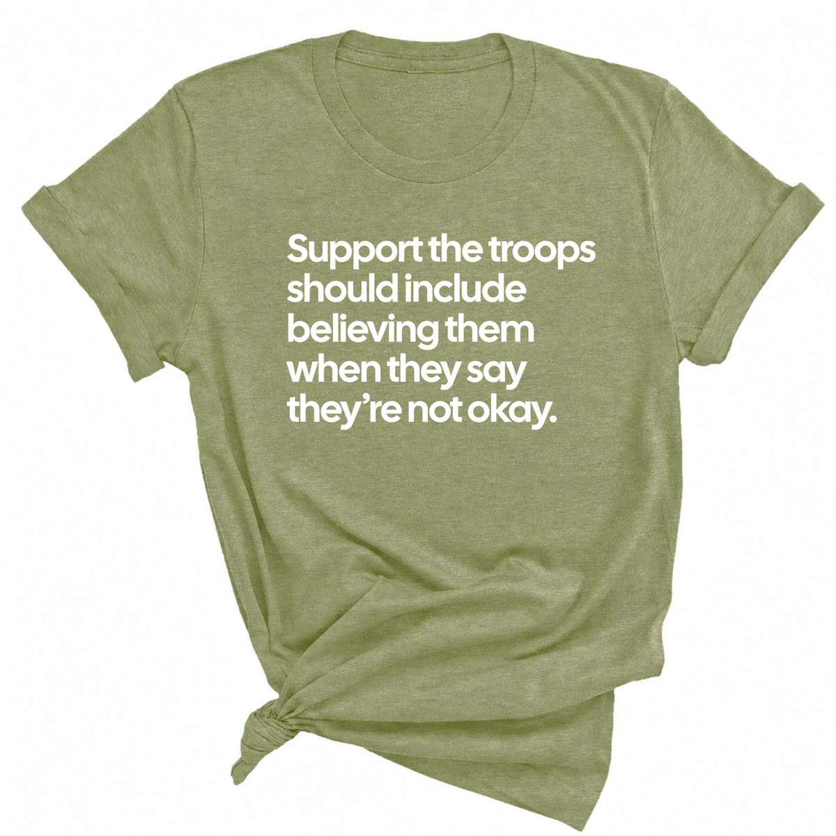 Support the Troops Should Include Believing Them When They Say They’re Not Okay Unisex Tee-T-Shirt-The Original God Ain't Petty But I Am