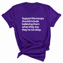 Support the Troops Should Include Believing Them When They Say They’re Not Okay Unisex Tee-T-Shirt-The Original God Ain't Petty But I Am