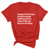 Support the Troops Should Include Believing Them When They Say They’re Not Okay Unisex Tee-T-Shirt-The Original God Ain't Petty But I Am