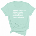 Support the Troops Should Include Believing Them When They Say They’re Not Okay Unisex Tee-T-Shirt-The Original God Ain't Petty But I Am