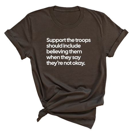 Support the Troops Should Include Believing Them When They Say They’re Not Okay Unisex Tee-T-Shirt-The Original God Ain't Petty But I Am