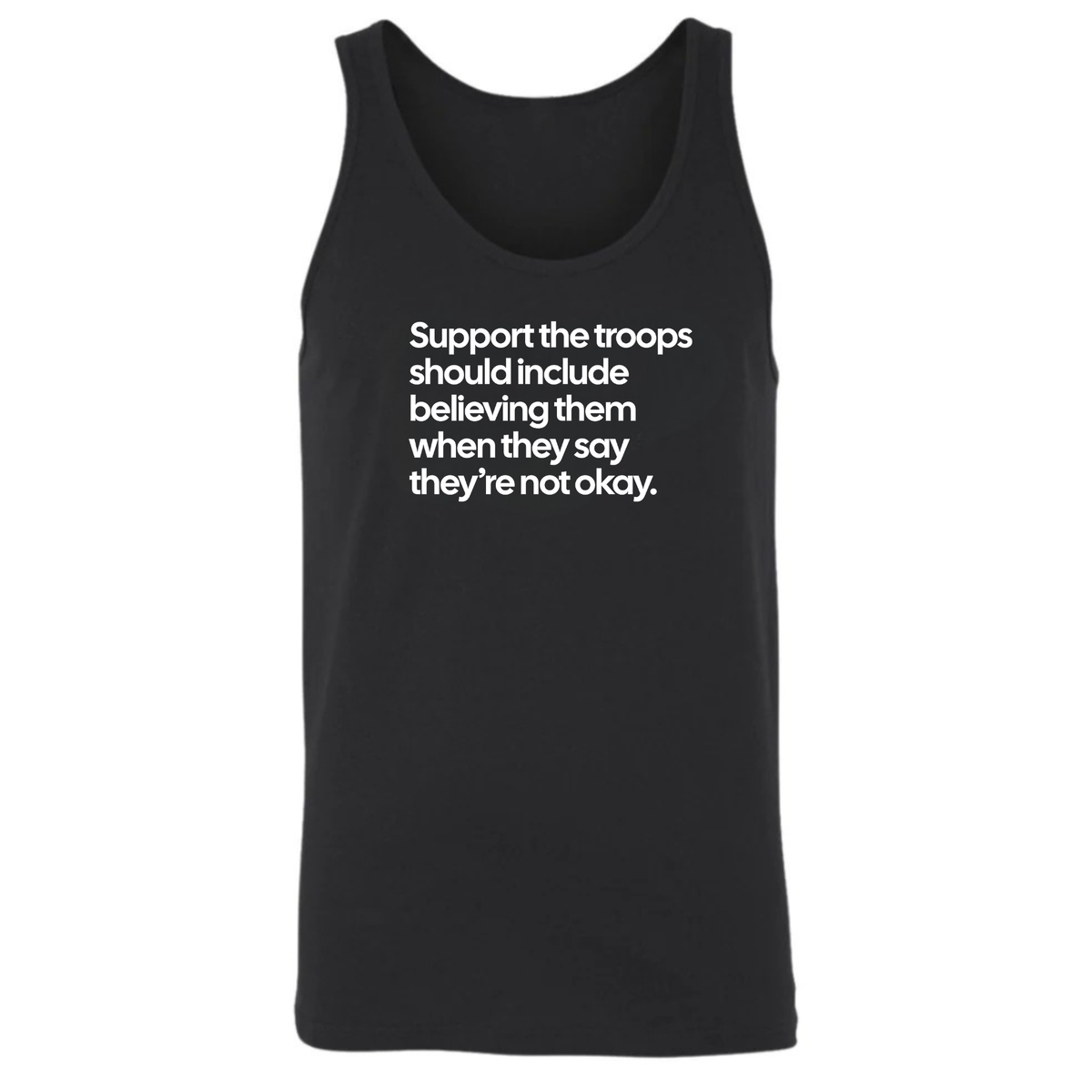 Support the Troops Should Include Believing Them When They Say They’re Not Okay. Unisex Tank Top-T-Shirt-The Original God Ain't Petty But I Am