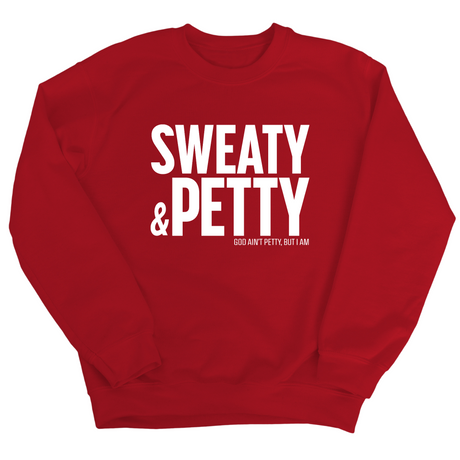 Sweaty and Petty Unisex Sweatshirt-Sweatshirt-The Original God Ain't Petty But I Am