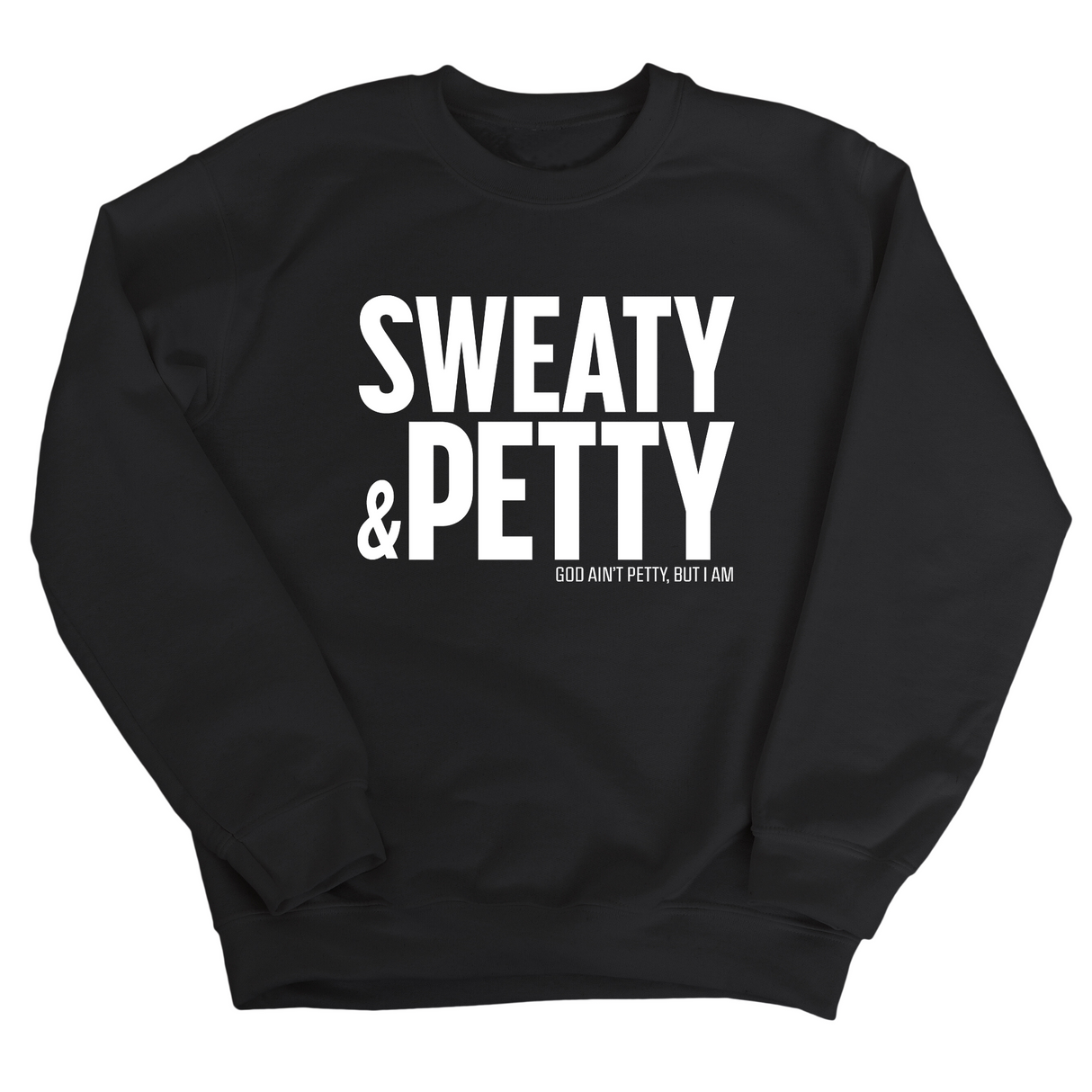 Sweaty and Petty Unisex Sweatshirt-Sweatshirt-The Original God Ain't Petty But I Am