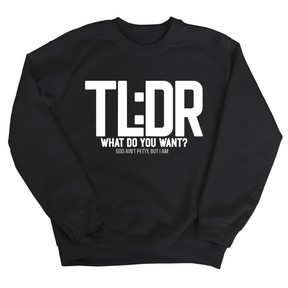 TL: DR What do you want Unisex Sweatshirt-Sweatshirt-The Original God Ain't Petty But I Am