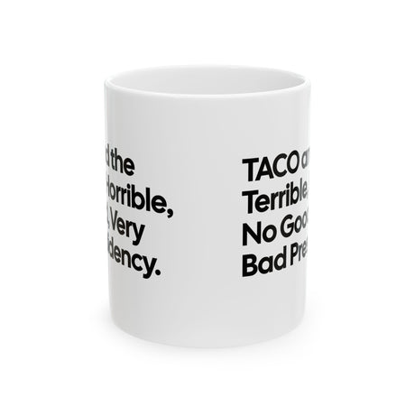 Taco and the Terrible Horrible, No Good, Very Bad Presidency Mug 11oz (White & Black)-Mug-The Original God Ain't Petty But I Am