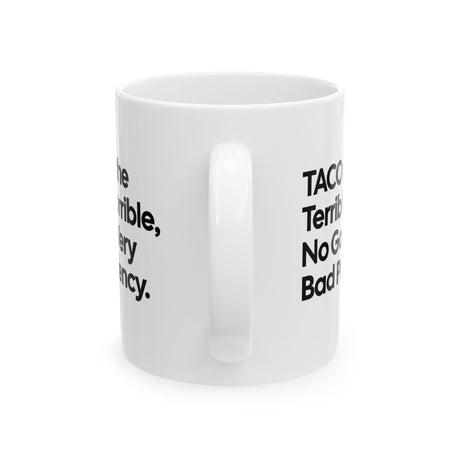 Taco and the Terrible Horrible, No Good, Very Bad Presidency Mug 11oz (White & Black)-Mug-The Original God Ain't Petty But I Am
