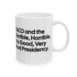 Taco and the Terrible Horrible, No Good, Very Bad Presidency Mug 11oz (White & Black)-Mug-The Original God Ain't Petty But I Am