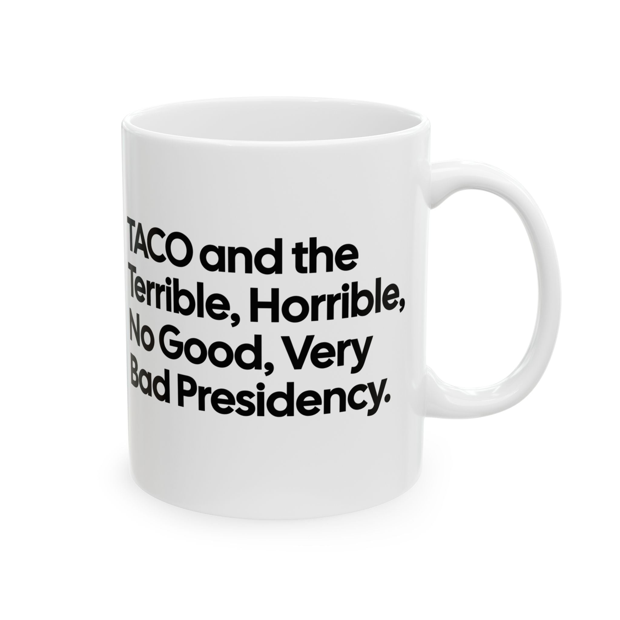 Taco and the Terrible Horrible, No Good, Very Bad Presidency Mug 11oz (White & Black)-Mug-The Original God Ain't Petty But I Am
