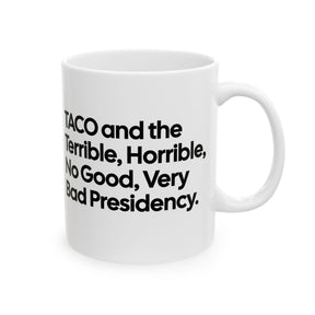 Taco and the Terrible Horrible, No Good, Very Bad Presidency Mug 11oz (White & Black)-Mug-The Original God Ain't Petty But I Am