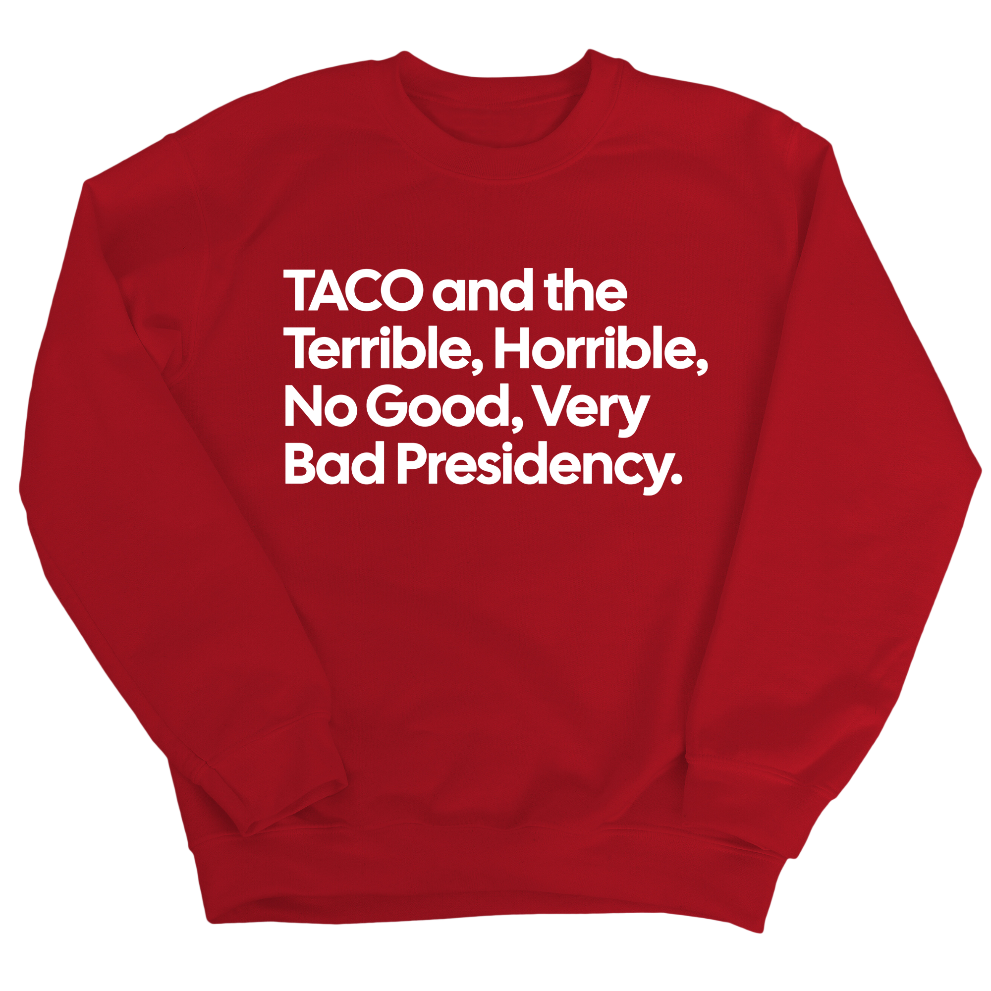Taco and the Terrible Horrible, No Good, Very Bad Presidency Unisex Sweatshirt-Sweatshirt-The Original God Ain't Petty But I Am