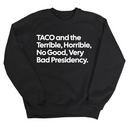 Taco and the Terrible Horrible, No Good, Very Bad Presidency Unisex Sweatshirt-Sweatshirt-The Original God Ain't Petty But I Am