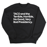 Taco and the Terrible Horrible, No Good, Very Bad Presidency Unisex Sweatshirt-Sweatshirt-The Original God Ain't Petty But I Am
