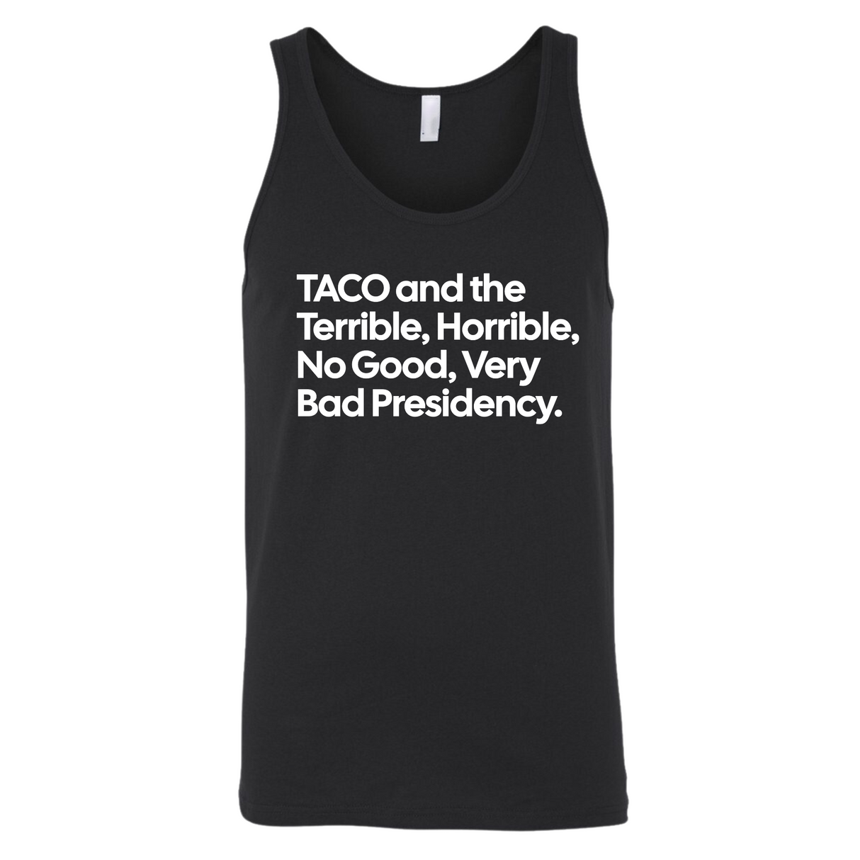 Taco and the Terrible Horrible, No Good, Very Bad Presidency Unisex Tank Top-T-Shirt-The Original God Ain't Petty But I Am