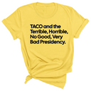 Taco and the Terrible Horrible, No Good, Very Bad Presidency Unisex Tee-T-Shirt-The Original God Ain't Petty But I Am