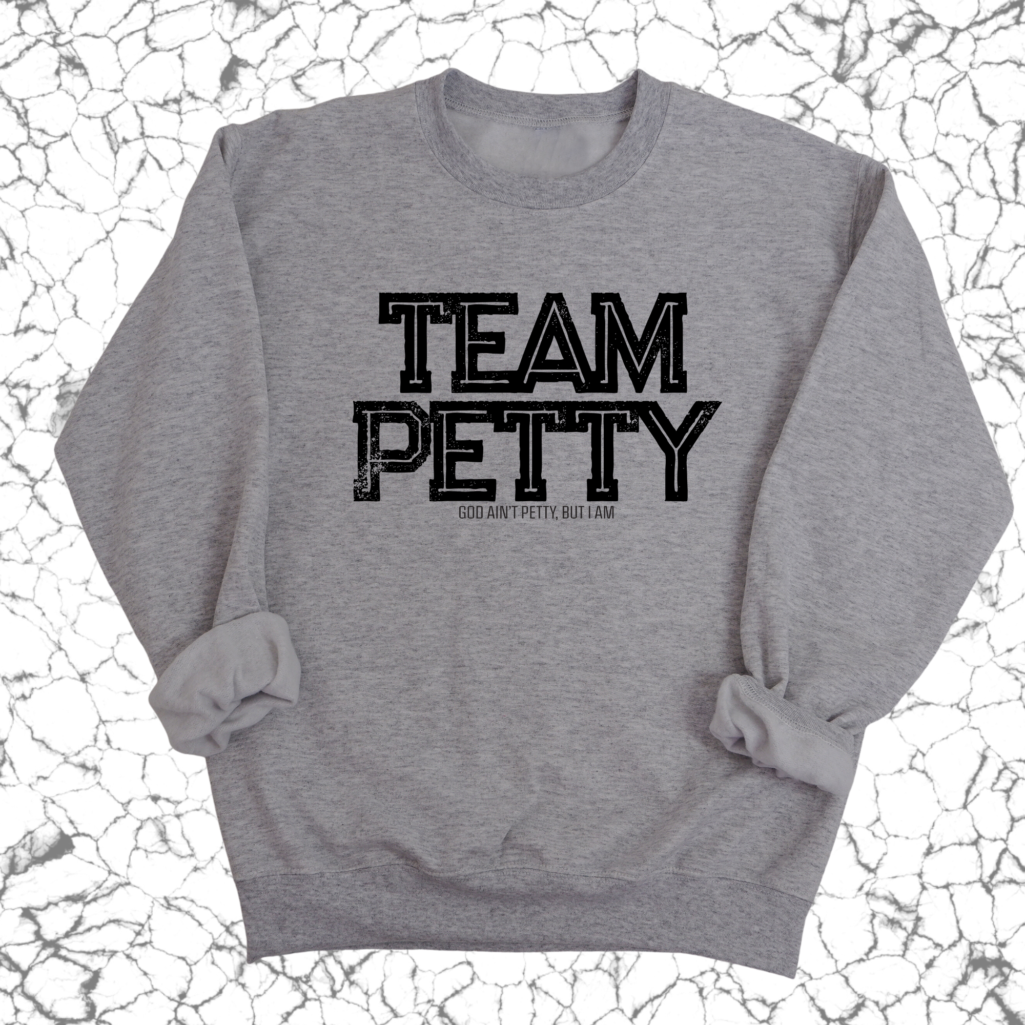 Team Petty Unisex Sweatshirt-Sweatshirt-The Original God Ain't Petty But I Am
