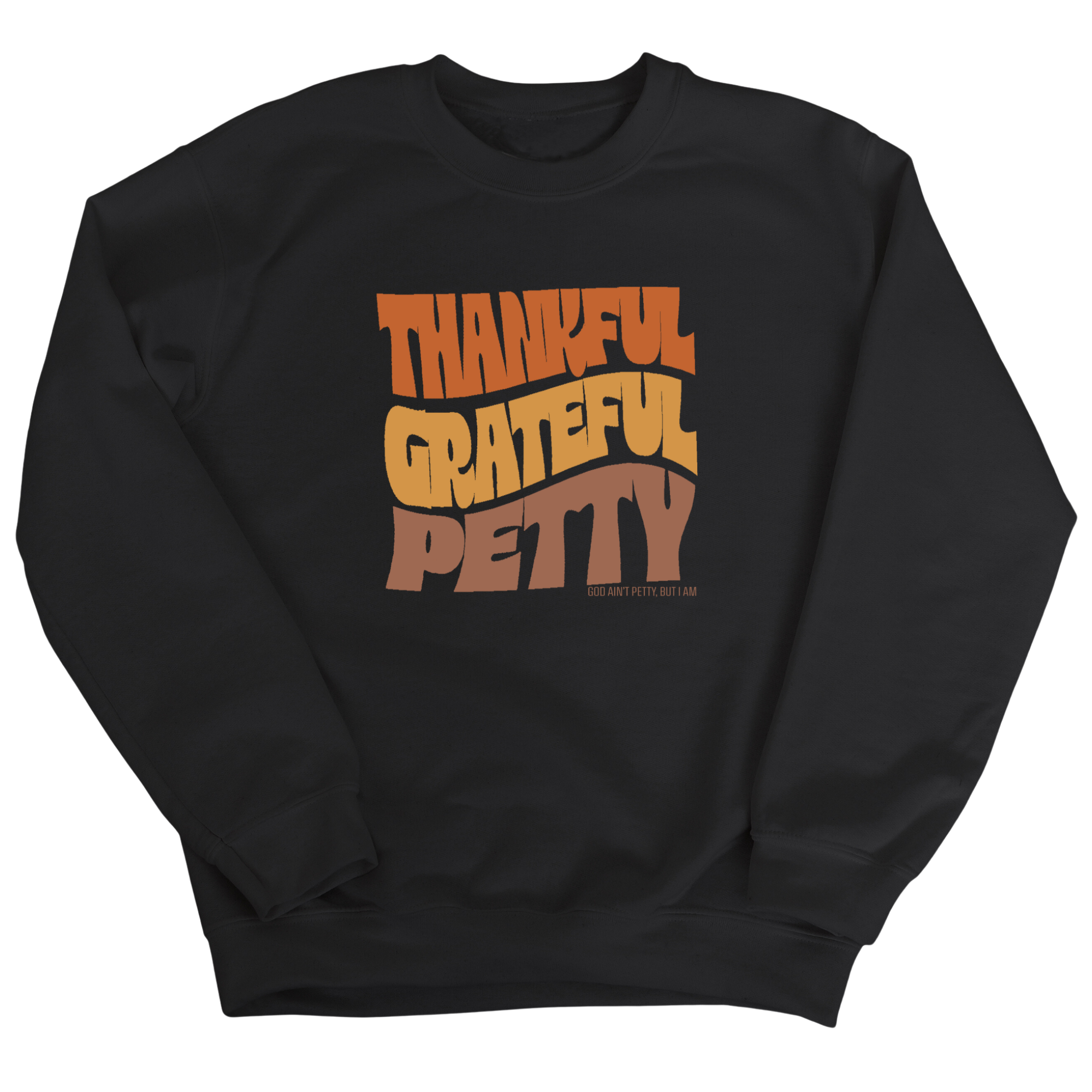 Thankful Grateful Petty Fall Colors 🍁 Unisex Sweatshirt-Sweatshirt-The Original God Ain't Petty But I Am