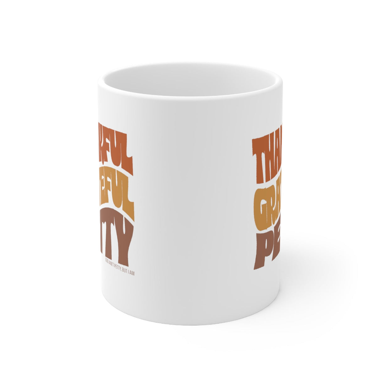 Thankful Grateful Petty Mug 11oz (Fall Color)-Mug-The Original God Ain't Petty But I Am